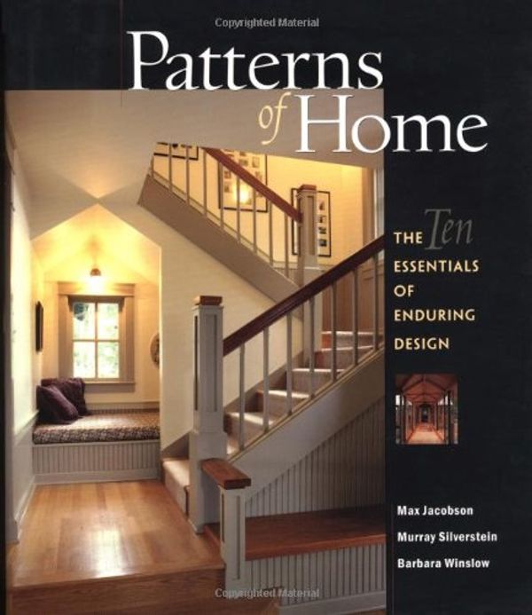 Cover Art for 9781561585335, Patterns of Home: The Ten Essentials of Enduring Design by Max Jacobson, Murray Silverstein, Barbara Winslow