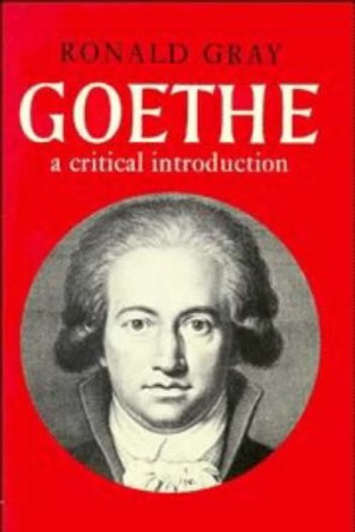 Cover Art for 9780521094047, Goethe: A Critical Introduction by Ronald Gray