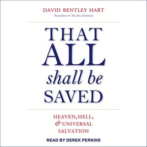 Cover Art for 9781515934011, That All Shall Be Saved: Heaven, Hell, and Universal Salvation by David Bentley Hart