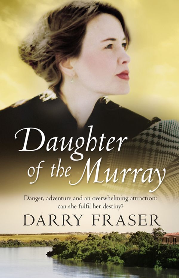 Cover Art for 9781489251183, Daughter Of The Murray by Darry Fraser