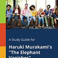 Cover Art for B01J64S1VA, A Study Guide for Haruki Murakami's "The Elephant Vanishes" (Short Stories for Students) by Cengage Learning Gale