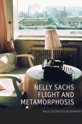 Cover Art for 9780804775311, Nelly Sachs, Flight and Metamorphosis by Aris Fioretos