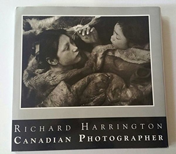 Cover Art for 9781890356002, Richard Harrington : Canadian Photographer by Robert A. Henning