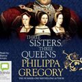 Cover Art for 9781489356628, Three Sisters, Three Queens by Philippa Gregory