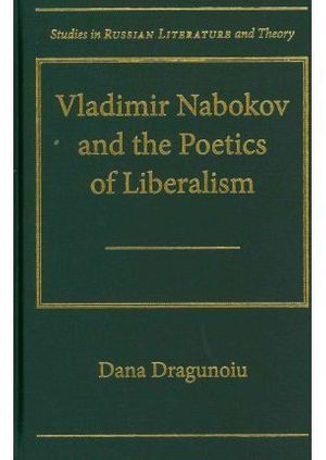 Cover Art for 9780810127685, Vladimir Nabokov and the Poetics of Liberalism by Dana Dragunoiu