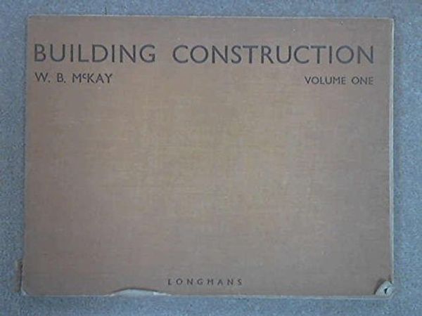 Cover Art for 9780582422155, Building Construction: v.1 by William Barr McKay, John Kenneth McKay