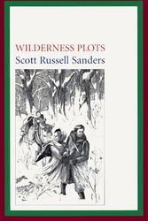 Cover Art for 9781590981801, Wilderness Plots: Tales About the Settlement of the American Land by Scott Russell Sanders