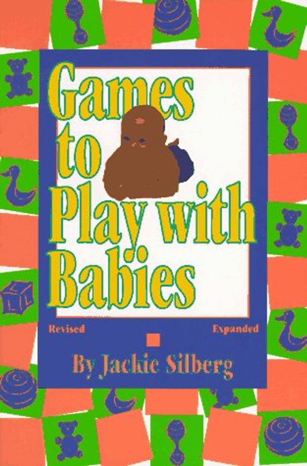 Cover Art for 9780876591628, Games to Play with Babies by Jackie Silberg