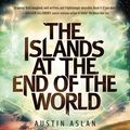 Cover Art for B00IBZ3Z3K, The Islands at the End of the World (Islands at the End of the World Series) by Aslan, Austin