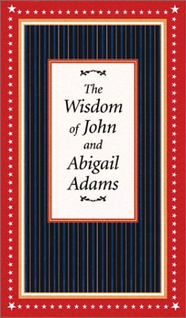 Cover Art for 9781586635763, Wisdom of John and Abigail Adams by Richard Bernstein