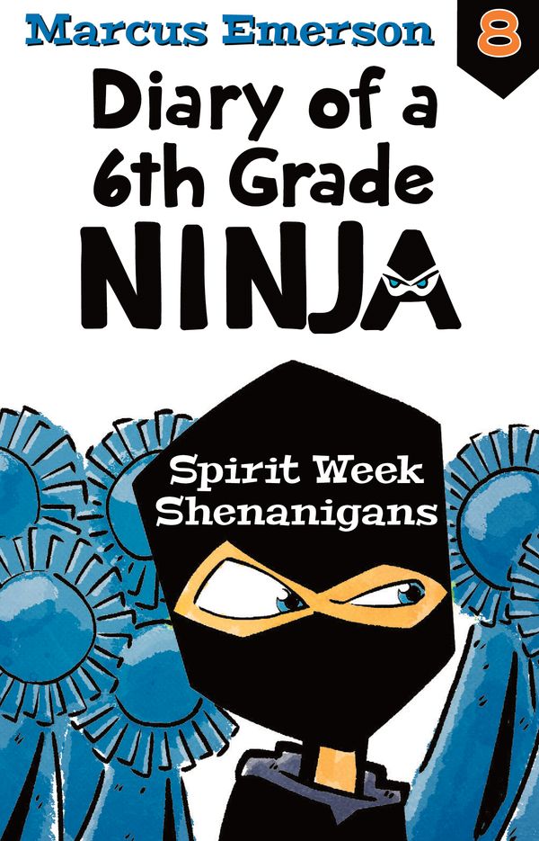 Cover Art for 9781760295622, Spirit Week Shenanigans: Diary of a 6th Grade Ninja 8 by Marcus Emerson