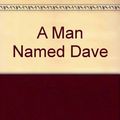 Cover Art for 9789998800885, A Man Named Dave by Dave Pelzer