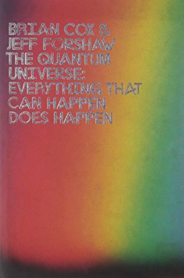 Cover Art for 9781846144325, The Quantum Universe by Brian Cox