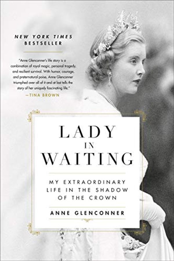 Cover Art for B07V1LRG13, Lady in Waiting: My Extraordinary Life in the Shadow of the Crown by Anne Glenconner