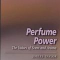 Cover Art for 9781902809298, Perfume Power: The Values of Scent and Aroma (Alternatives: Life Options for Today) by Joules Taylor