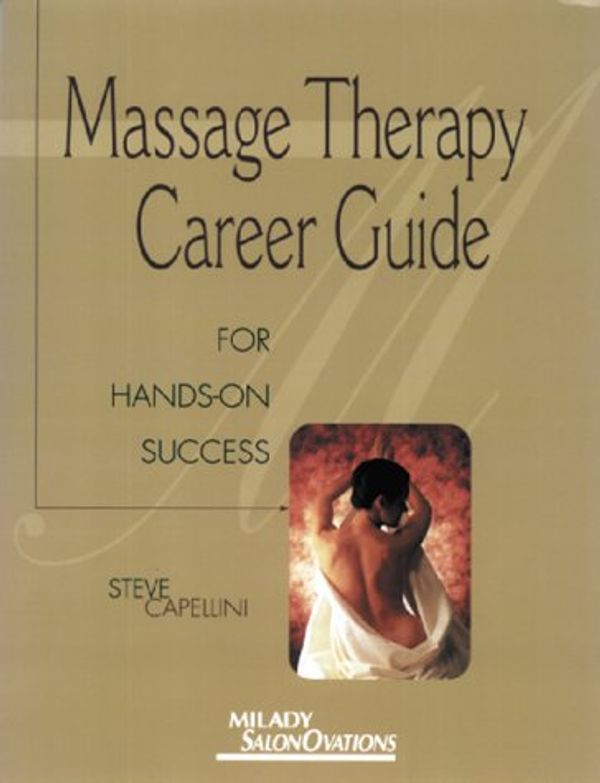 Cover Art for 9781562533823, Massage Therapy Career Guide by Steve Capellini