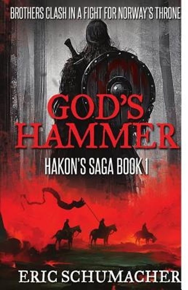 Cover Art for 9781545201169, God's Hammer: Volume 1 (Hakon's Saga) by Eric Schumacher