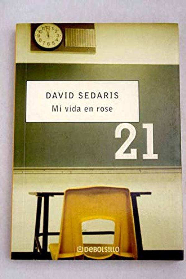 Cover Art for 9788497934909, Mi vida en rose / Me Talk Pretty One Day by David Sedaris