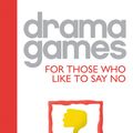Cover Art for 9781780012377, Drama Games for Those Who Like to Say No by Chris Johnston