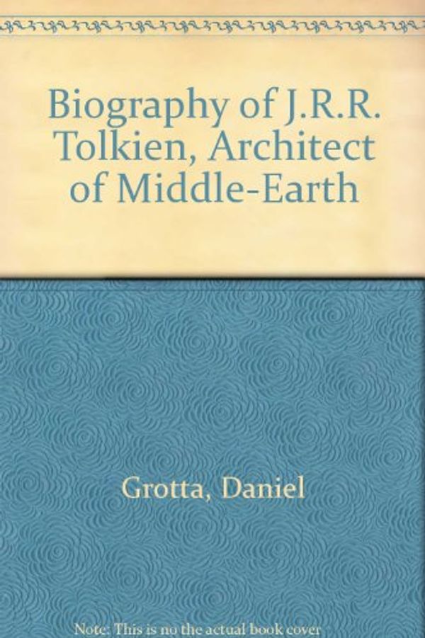 Cover Art for 9780448148373, Biography of J.R.R. Tolkien, Architect of Middle-Earth by Daniel Grotta