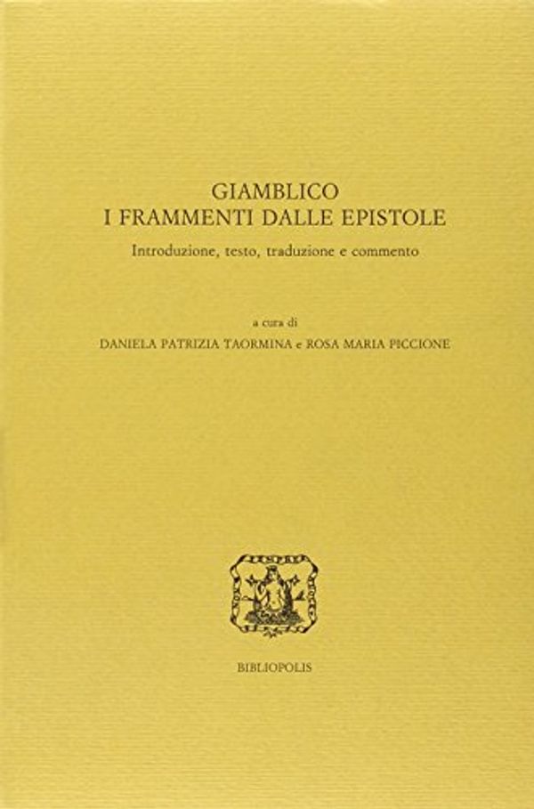 Cover Art for 9788870886009, Giamblico. I frammenti dalle epistole. Ediz. multilingue by D., P. Taormina R. M. Piccione: