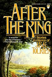 Cover Art for 9780812514438, After the King: Stories in Honor of J.R.R. Tolkien by Martin Harry Greenberg