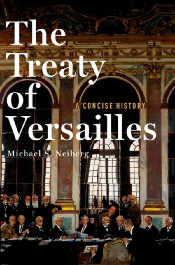 Cover Art for 9780190659189, The Treaty of Versailles: A Concise History by Michael S. Neiberg