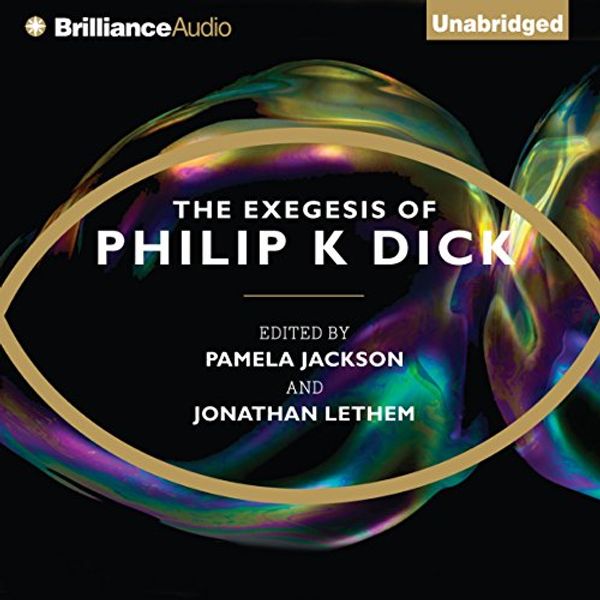 Cover Art for B00NX5050O, The Exegesis of Philip K. Dick by Philip K. Dick, Pamela Jackson (editor), Jonathan Lethem (editor)