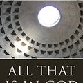 Cover Art for B075MMC3M7, All That Is in God: Evangelical Theology and the Challenge of Classical Christian Theism by James E. Dolezal