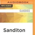 Cover Art for 9781522694083, Sanditon: Jane Austen's Unfinished Masterpiece Completed by Jane Austen
