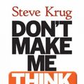 Cover Art for 9780789723109, Don't Make Me Think! A Common Sense Approach to Web Usability by Steve Krug