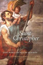 Cover Art for 9781933227627, Saint Christopher: A Novella (Adamastor) by José Maria De Eça De Queirós, Gregory Rabassa, Earl E. Fitz, Carlos Reis