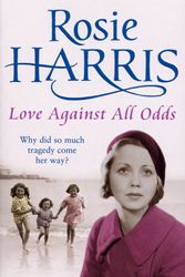 Cover Art for 9780099502999, Love Against All Odds by Rosie Harris