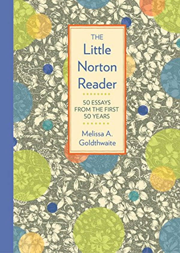 Cover Art for 9780393265828, The Little Norton Reader50 Essays from the First 50 Years by Melissa Goldthwaite