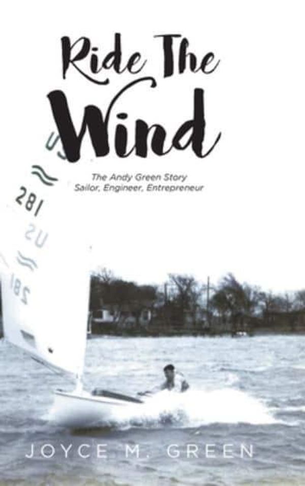 Cover Art for 9781638605928, Ride The Wind: The Andy Green Story: Sailor, Engineer, Entrepreneur by Joyce M. Green
