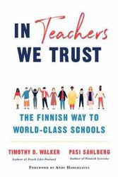 Cover Art for 9780393714005, In Teachers We Trust: The Finnish Way to World-Class Schools by Pasi Sahlberg, Timothy D. Walker