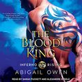 Cover Art for B096CFH32B, The Blood King: Inferno Rising Series, Book 2 by Abigail Owen