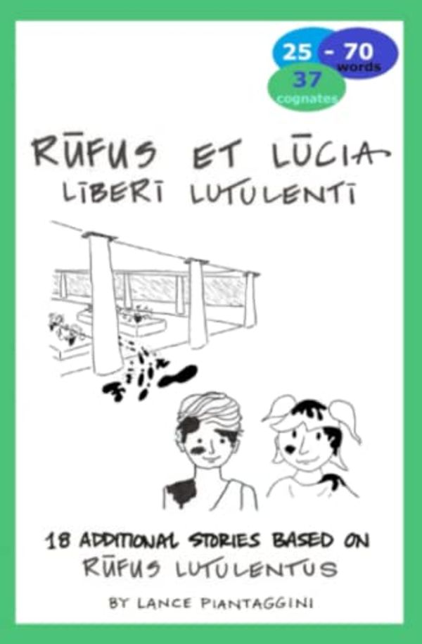 Cover Art for 9781720824329, Rufus et Lucia: liberi lutulenti: A Latin Novella by Lance Piantaggini