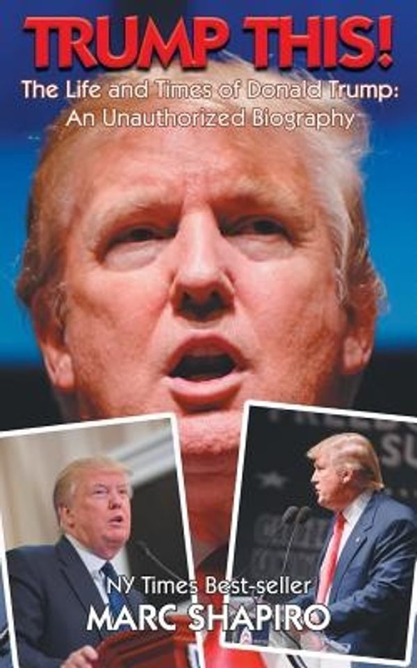 Cover Art for 9781626012646, Trump This! - The Life and Times of Donald Trump, An Unauthorized Biography by Shapiro, Marc