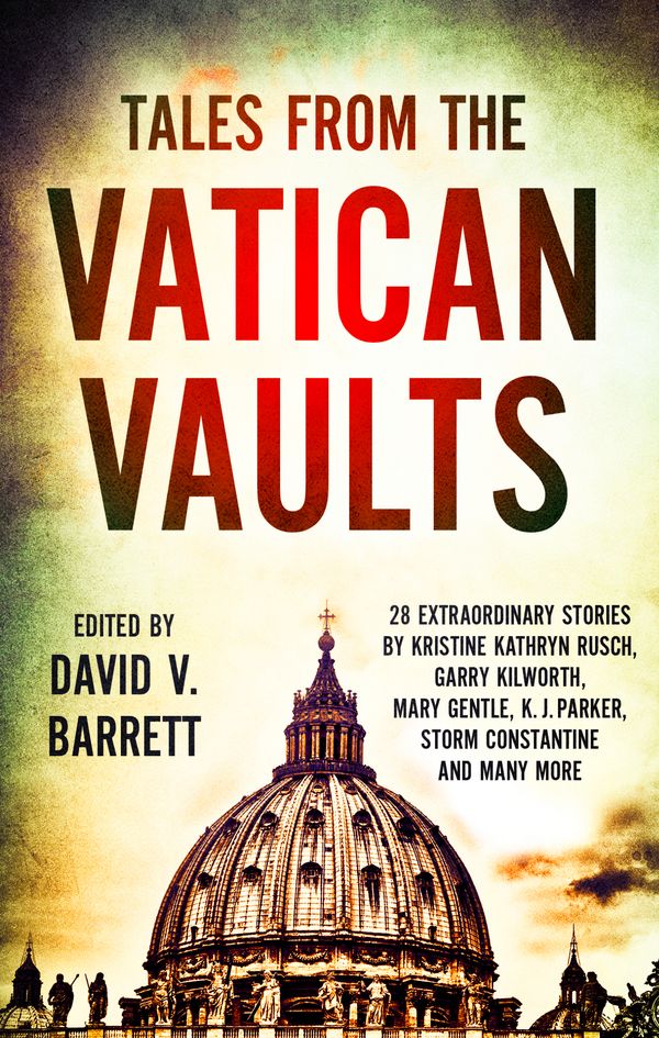 Cover Art for 9781472111654, Tales from the Vatican Vaults: 28 extraordinary stories by Kristine Kathryn Rusch, Garry Kilworth, Mary Gentle, KJ Parker, Storm Constantine and many more by David V. Barrett