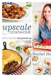 Cover Art for 9781250078841, Upscale Downhome: Family Recipes, All Gussied Up by Rachel Hollis
