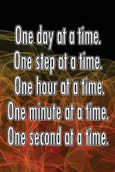Cover Art for 9781092114738, One Day at a Time. One Step at a Time. One Hour at a Time. One Minute at a Time. One Second at a Time.: Daily Sobriety Journal for Addiction Recovery ... Alcoholism Working the 12 Steps 124 Pages 6x9 by Worthyfashion