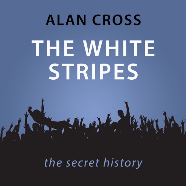 Cover Art for B004EWB9Q4, The White Stripes: The Alan Cross Guide (Unabridged) by Unknown