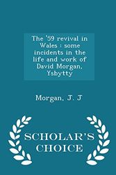 Cover Art for 9781296008307, The '59 Revival in WalesSome Incidents in the Life and Work of David Mo... by Morgan J. J
