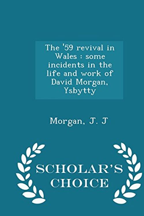 Cover Art for 9781296008307, The '59 Revival in WalesSome Incidents in the Life and Work of David Mo... by Morgan J. J