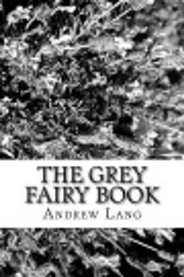 Cover Art for 9781987529296, The Grey Fairy Book by Andrew Lang