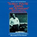 Cover Art for 9781441716460, Surely You're Joking, Mr. Feynman!: Adventures of a Curious Character by Richard P. Feynman