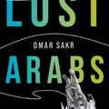 Cover Art for 9781524854010, The Lost Arabs by Omar Sakr