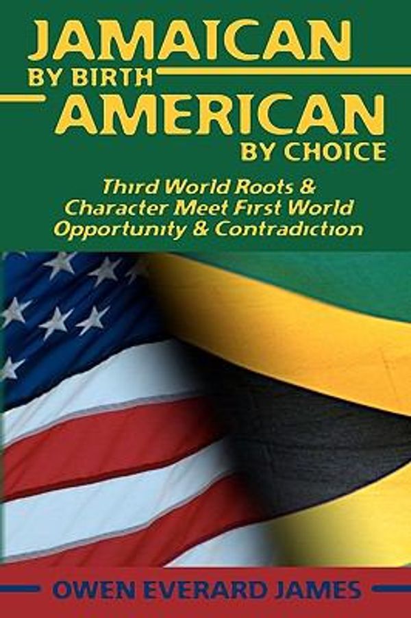 Cover Art for 9781451599367, Jamaican by Birth American by Choice by Owen James
