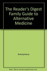 Cover Art for 9780864382368, Reader's Digest Family Guide to Alternative Medicine by Reader's Digest, Reader's Digest (Australia) Pty, Limited